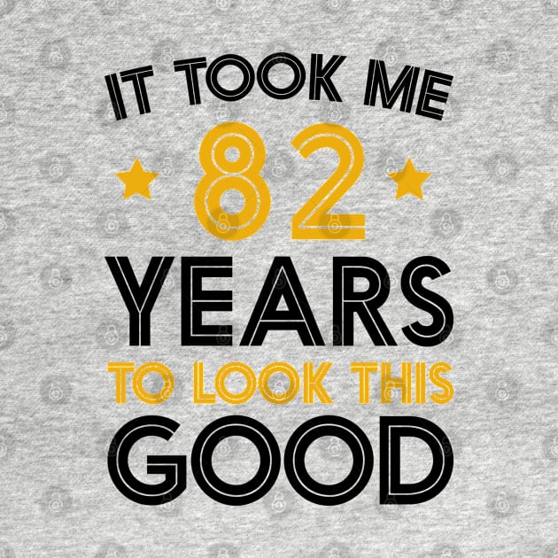 It Took me 82 Years to Look This Good Funny Quotes birthday Party by foxredb